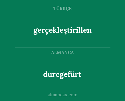 gerçekleştirillen - durcgefürt