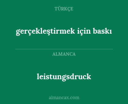 gerçekleştirmek için baskı - leistungsdruck