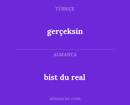bist du real - gerçeksin