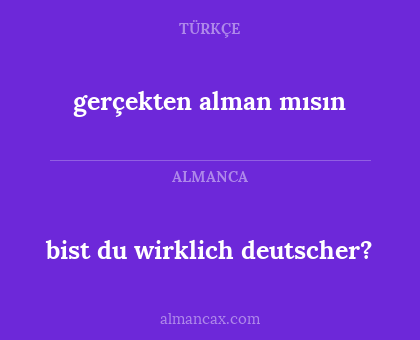 bist du wirklich deutscher? - gerçekten alman mısın