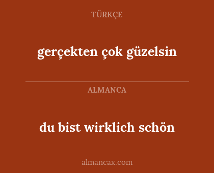du bist wirklich schön - gerçekten çok güzelsin