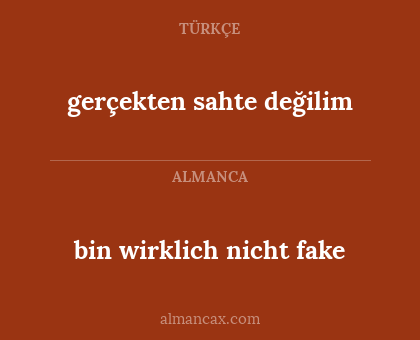 gerçekten sahte değilim - bin wirklich nicht fake