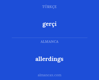 allerdings - gerçi