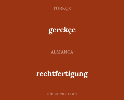 gerekçe - rechtfertigung