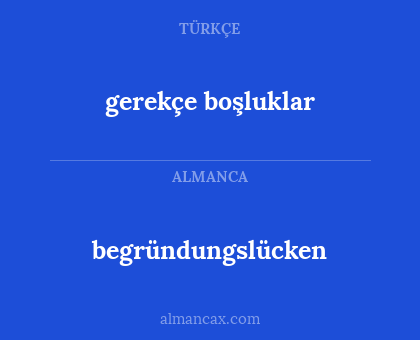 begründungslücken - gerekçe boşluklar