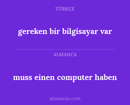 muss einen computer haben - gereken bir bilgisayar var