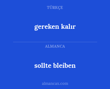 sollte bleiben - gereken kalır