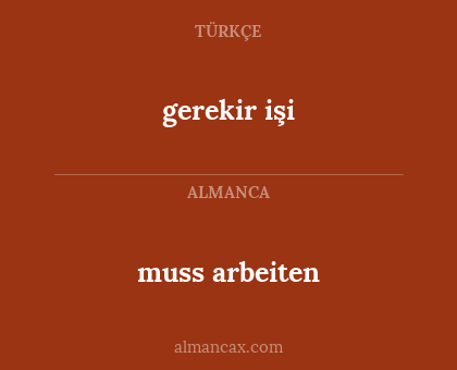 gerekir işi - muss arbeiten