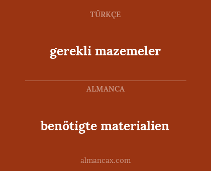 gerekli mazemeler - benötigte materialien