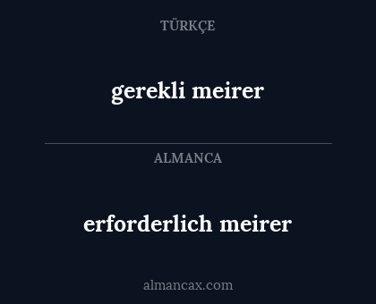 erforderlich meirer - gerekli meirer
