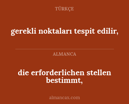 die  erforderlichen stellen bestimmt, - gerekli noktaları tespit edilir,