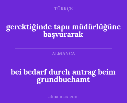 gerektiğinde tapu müdürlüğüne başvurarak - bei bedarf durch antrag beim grundbuchamt