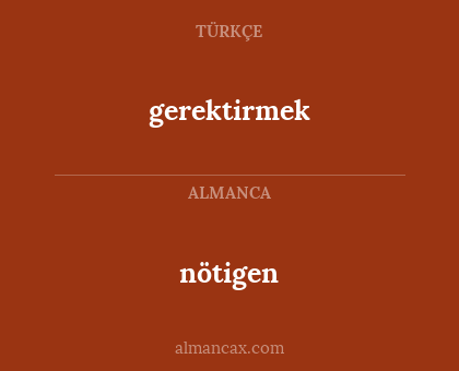 nötigen - gerektirmek
