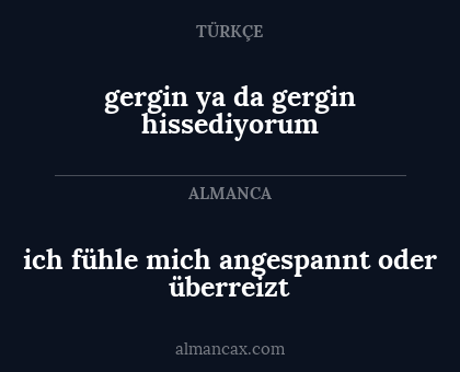 ich fühle mich angespannt oder überreizt - gergin ya da gergin hissediyorum