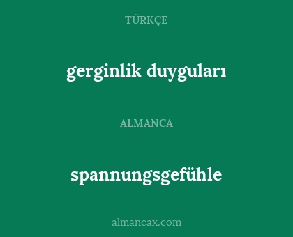 spannungsgefühle - gerginlik duyguları