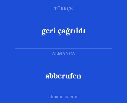 geri çağrıldı - abberufen