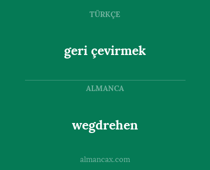 geri çevirmek - wegdrehen