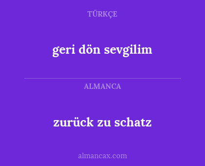 geri dön sevgilim - zurück zu schatz