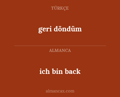 ich bin back - geri döndüm