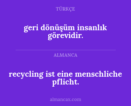 geri dönüşüm insanlık görevidir. - recycling ist eine menschliche pflicht.