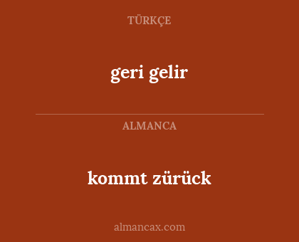 geri gelir - kommt zürück
