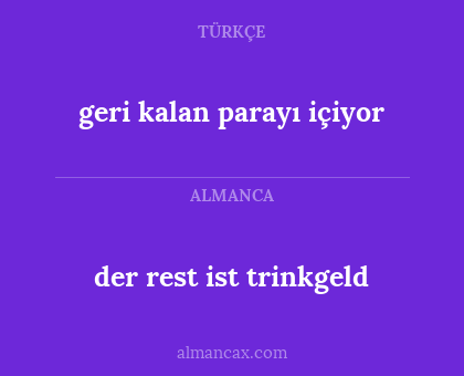 der rest ist trinkgeld - geri kalan parayı içiyor