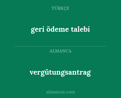 vergütungsantrag - geri ödeme talebi