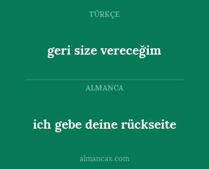 geri size vereceğim - ich gebe deine rückseite