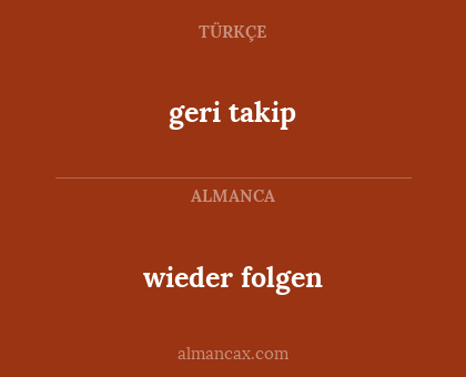 geri takip - wieder folgen