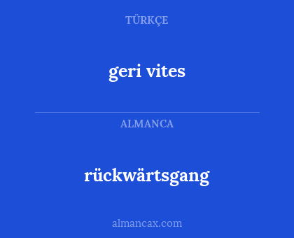 rückwärtsgang - geri vites