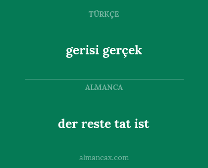 gerisi gerçek - der reste tat ist