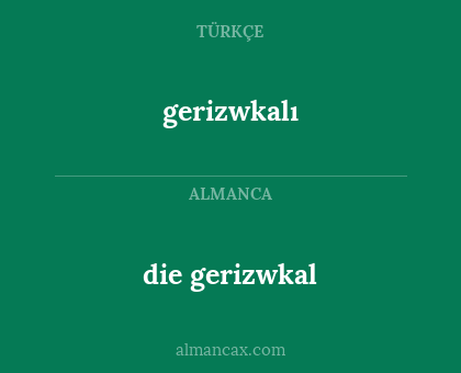 gerizwkalı - die gerizwkal