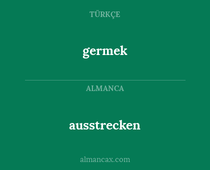 ausstrecken - germek