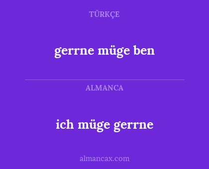 gerrne müge ben - ich müge gerrne