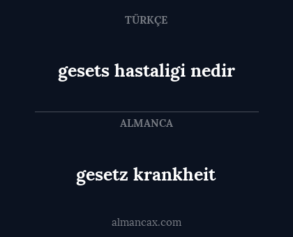 gesetz krankheit - gesets hastaligi nedir