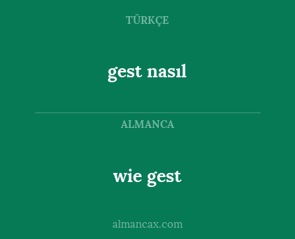 gest nasıl - wie gest