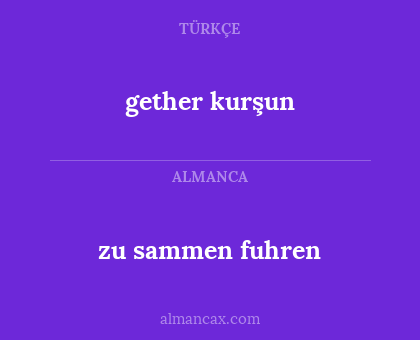 zu sammen fuhren - gether kurşun