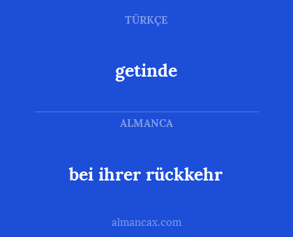 getinde - bei ihrer rückkehr