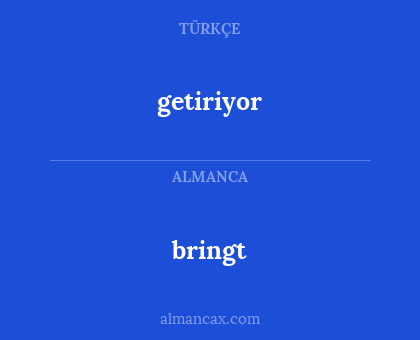bringt - getiriyor