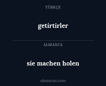 sie machen holen - getirtirler