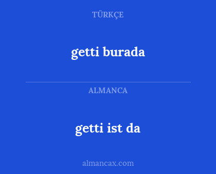 getti ist da - getti burada