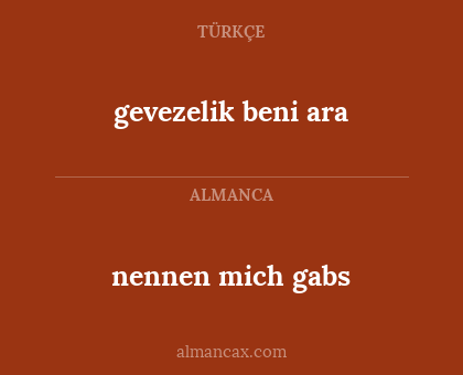 nennen mich gabs - gevezelik beni ara