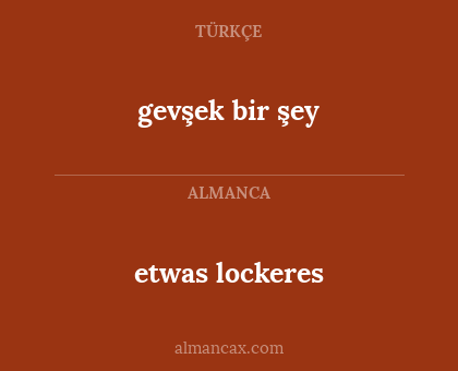 etwas lockeres - gevşek bir şey