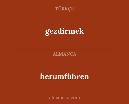 gezdirmek - herumführen