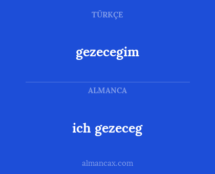 gezecegim - ich gezeceg