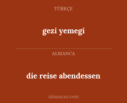 die reise abendessen - gezi yemegi