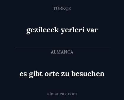 gezilecek yerleri var - es gibt orte zu besuchen