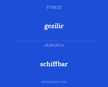 gezilir - schiffbar