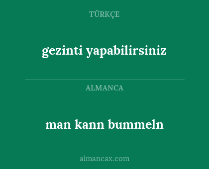 gezinti yapabilirsiniz - man kann bummeln
