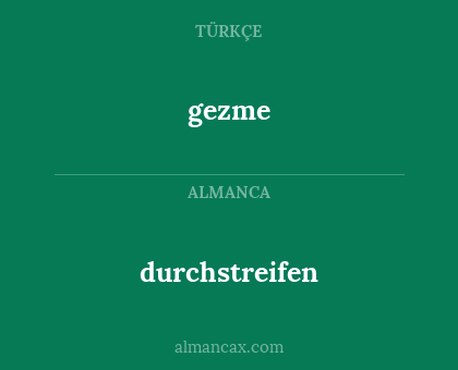 durchstreifen - gezme